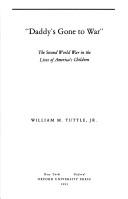 Cover of: Daddy's gone to war: the Second World War in the lives of America's children