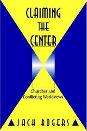 Cover of: Claiming the center: churches and conflicting worldviews