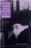 Cover of: Cather, canon, and the politics of reading | Deborah Carlin
