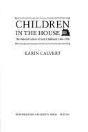 Cover of: Children in the house by Karin Lee Fishbeck Calvert