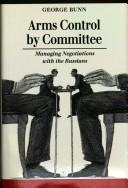 Cover of: Arms control by committee: managing negotiations with the Russians