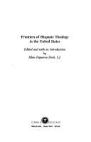 Cover of: Frontiers of Hispanic theology in the United States