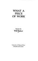 Cover of: What a piece of work by Baker, Will
