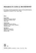 Cover of: Progress in clinical biochemistry: proceedings of the 5th Asian-Pacific Congress of Clinical Biochemistry, September 29-October 4, 1991, Kobe, Japan