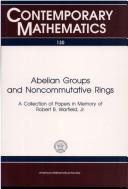 Cover of: Abelian groups and noncommutative rings: a collection of papers in memory of Robert B. Warfield, Jr.