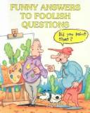 Cover of: Funny answers to foolish questions