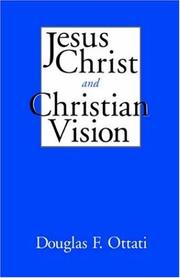 Cover of: Jesus Christ and Christian vision by Douglas F. Ottati