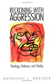 Cover of: Reckoning with aggression: theology, violence, and vitality