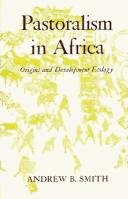 Cover of: Pastoralism in Africa: origins and development ecology