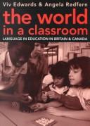 Cover of: The world in a classroom: language in education in Britain and Canada
