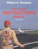 Cover of: The flight instructor's manual by William K. Kershner