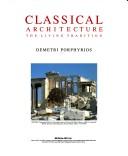 Cover of: Classical architecture by Demetri Porphyrios, Demetri Porphyrios