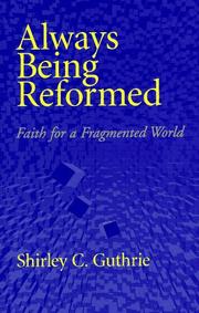 Cover of: Always being reformed by Shirley C. Guthrie