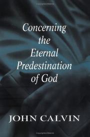 Concerning the eternal predestination of God by Jean Calvin