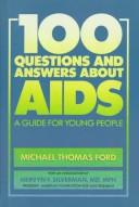 Cover of: 100 questions and answers about AIDS: a guide for young people