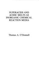 Cover of: Superacids and acidic melts as inorganic chemical reaction media