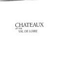 Cover of: Chateaux of the Val de Loire by Serge Chirol