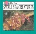 Cover of: Small sea creatures