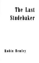 Cover of: The last Studebaker by Robin Hemley