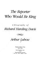 The reporter who would be king by Arthur Lubow