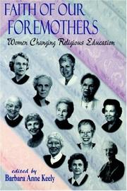 Cover of: Faith of Our Foremothers: Women Changing Religious Education