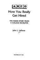 Cover of: How you really get hired by John L. LaFevre