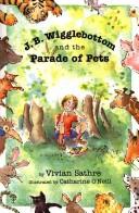 Cover of: J. B. Wigglebottom and the parade of pets