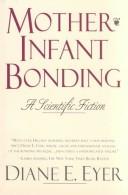 Cover of: Mother-infant bonding | Diane E. Eyer