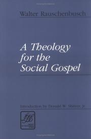 Cover of: A theology for the social gospel by Walter Rauschenbusch