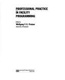 Professional practice in facility programming by Wolfgang F. E. Preiser