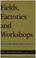 Cover of: Fields, factories, and workshops