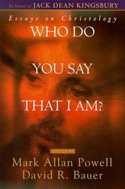 Who do you say that I am? by Jack Dean Kingsbury, Mark Allan Powell, David R. Bauer