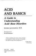 Cover of: Acid and basics: a guide to understanding acid-base disorders