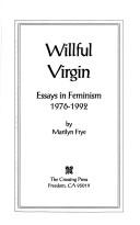 Cover of: Willful virgin: essays in feminism, 1976-1992