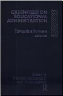Greenfield on educational administration by T. Barr Greenfield
