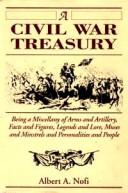 Cover of: A Civil War treasury: being a miscellany of arms and artillery, facts and figures, legends and lore, muses and minstrels, personalities and people