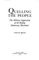 Cover of: Quelling the people: the military suppression of the Beijing democracy movement