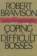 Cover of: Coping with difficult bosses by Robert M. Bramson