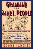 Cover of: Grammar for smart people: your user-friendly guide to speaking and writing better English