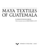 Cover of: Maya textiles of Guatemala: the Gustavus A. Eisen collection, 1902, the Hearst Museum of Anthropology, the University of California at Berkeley