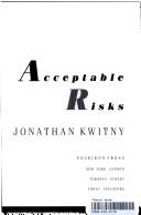 Cover of: Acceptable risks by Jonathan Kwitny