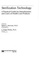 Cover of: Sterilization technology: a practical guide for manufacturers and users of health care products