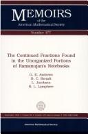 Cover of: The Continued fractions found in the unorganized portions of Ramanujan's notebooks
