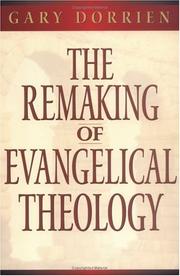 Cover of: The remaking of evangelical theology by Gary J. Dorrien