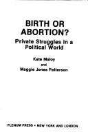 Cover of: Birth or abortion?: private struggles in a political world