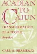 Cover of: Acadian to Cajun: transformation of a people, 1803-1877