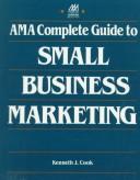 AMA complete guide to small business marketing by Kenneth J. Cook