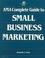 Cover of: AMA complete guide to small business marketing