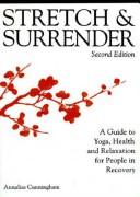 Cover of: Stretch & surrender: a guide to yoga, health, and relaxation for people in recovery