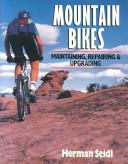 Cover of: Mountain bikes: maintaining, repairing & upgrading